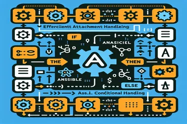 Effective Ansible Attachment Handling Using Conditional Logic